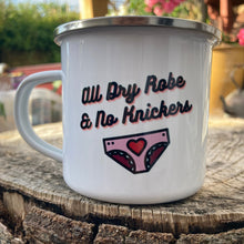 Load image into Gallery viewer, Enamel Mug - All Dry Robe &amp; No Knickers
